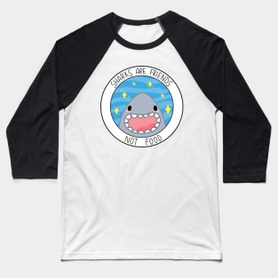 Sharks Are Friends Not Food Baseball T-Shirt